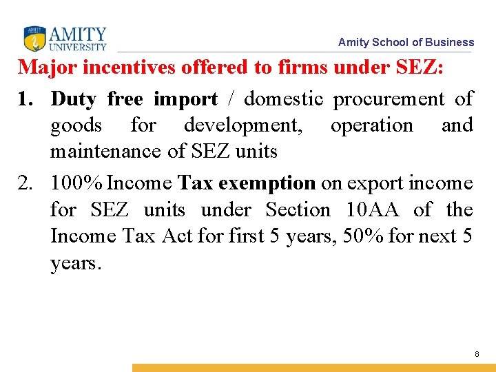 Amity School of Business Major incentives offered to firms under SEZ: 1. Duty free