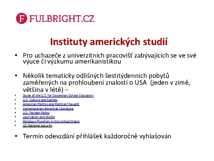 Instituty amerických studií • Pro uchazeče z univerzitních pracovišť zabývajících se ve své výuce