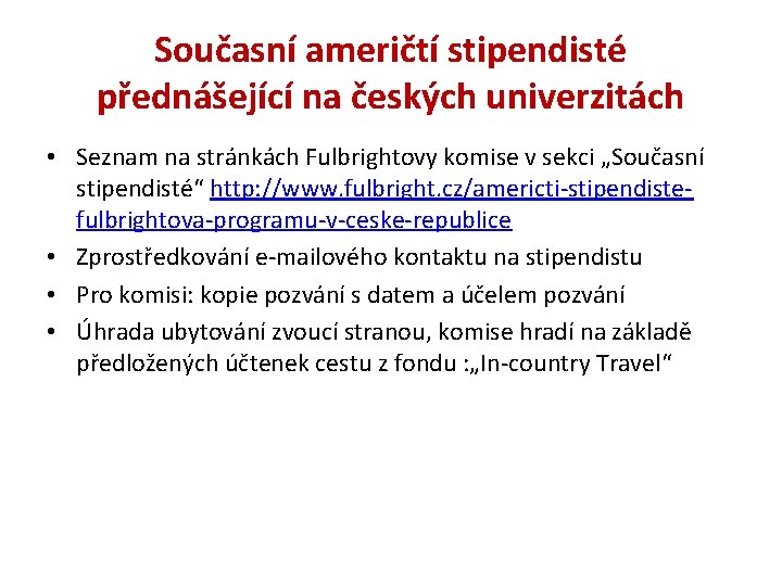 Současní američtí stipendisté přednášející na českých univerzitách • Seznam na stránkách Fulbrightovy komise v