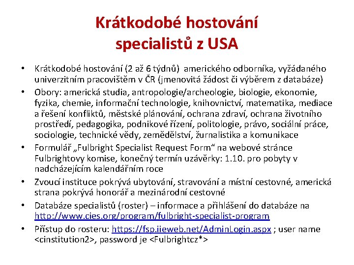 Krátkodobé hostování specialistů z USA • Krátkodobé hostování (2 až 6 týdnů) amerického odborníka,