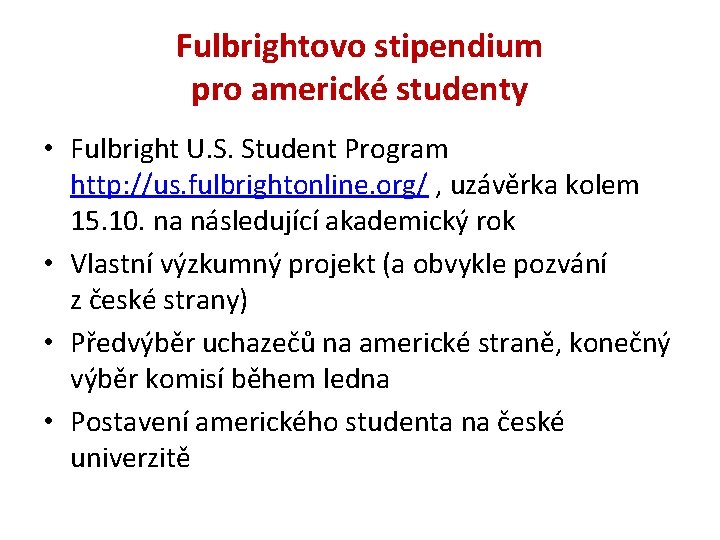 Fulbrightovo stipendium pro americké studenty • Fulbright U. S. Student Program http: //us. fulbrightonline.