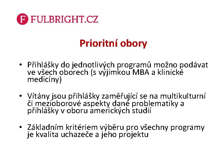 Prioritní obory • Přihlášky do jednotlivých programů možno podávat ve všech oborech (s výjimkou