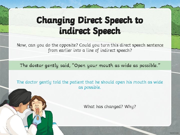 Changing Direct Speech to indirect Speech Now, can you do the opposite? Could you