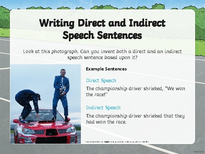 Writing Direct and Indirect Speech Sentences Look at this photograph. Can you invent both