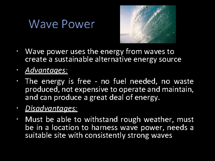 Wave Power Wave power uses the energy from waves to create a sustainable alternative