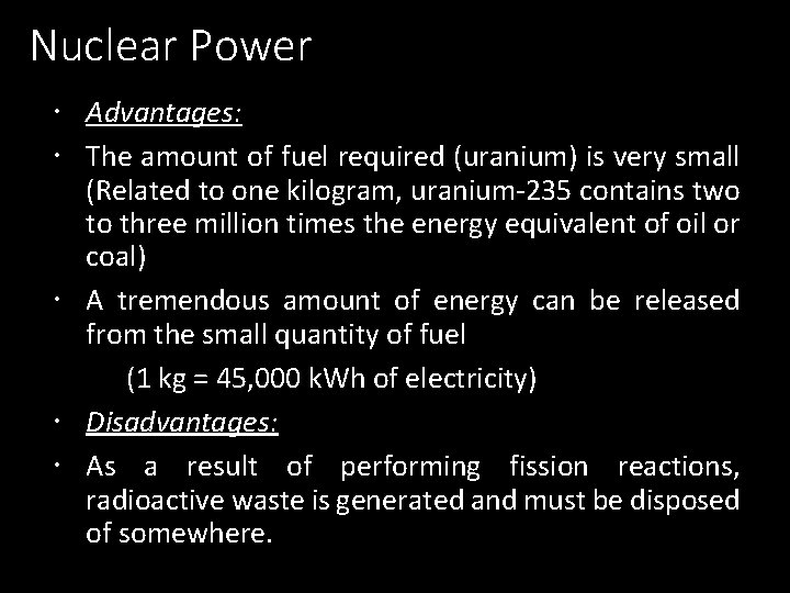 Nuclear Power Advantages: The amount of fuel required (uranium) is very small (Related to