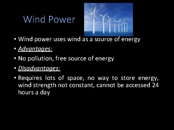 Wind Power • Wind power uses wind as a source of energy • Advantages: