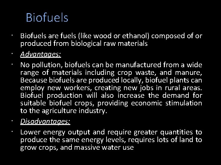 Biofuels are fuels (like wood or ethanol) composed of or produced from biological raw