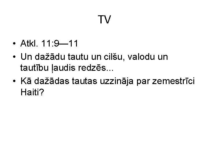 TV • Atkl. 11: 9— 11 • Un dažādu tautu un cilšu, valodu un