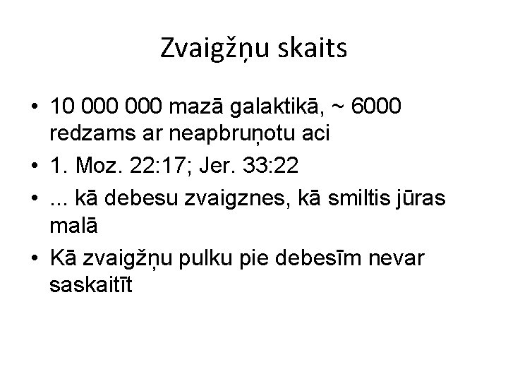 Zvaigžņu skaits • 10 000 mazā galaktikā, ~ 6000 redzams ar neapbruņotu aci •