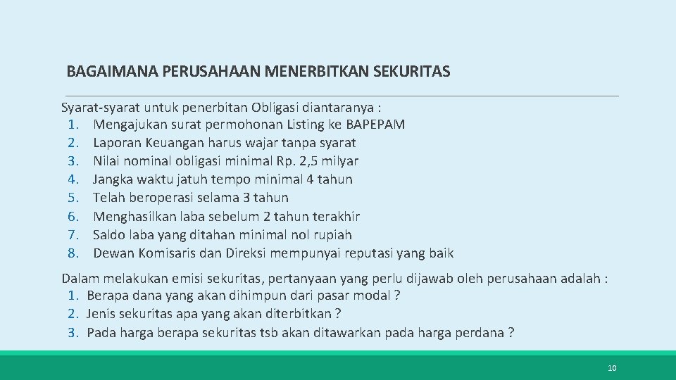 BAGAIMANA PERUSAHAAN MENERBITKAN SEKURITAS Syarat-syarat untuk penerbitan Obligasi diantaranya : 1. Mengajukan surat permohonan