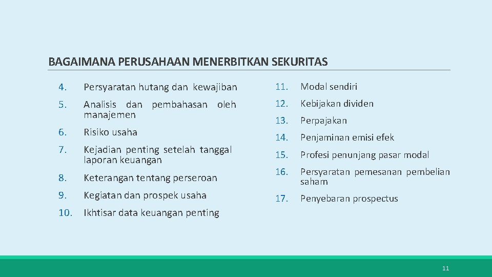 BAGAIMANA PERUSAHAAN MENERBITKAN SEKURITAS 4. Persyaratan hutang dan kewajiban 11. Modal sendiri 5. Analisis