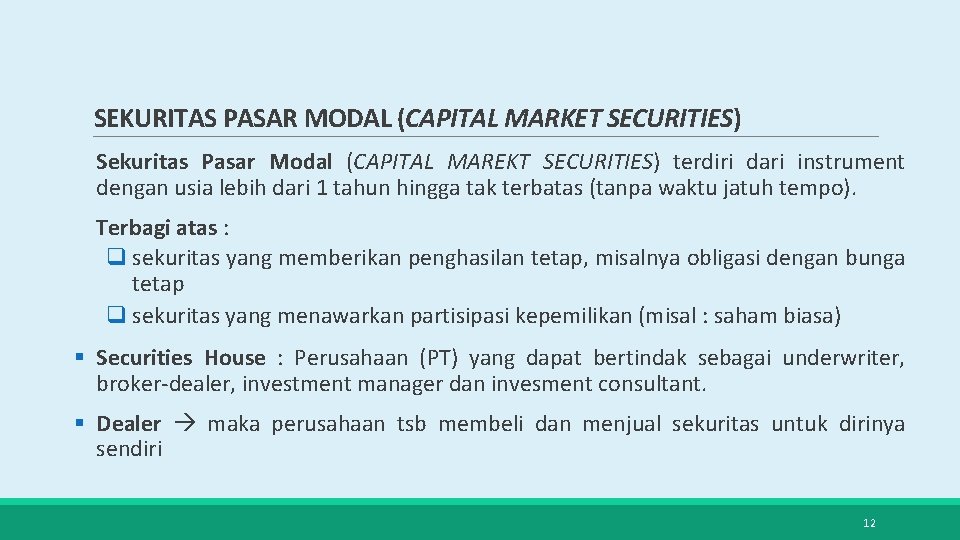 SEKURITAS PASAR MODAL (CAPITAL MARKET SECURITIES) Sekuritas Pasar Modal (CAPITAL MAREKT SECURITIES) terdiri dari