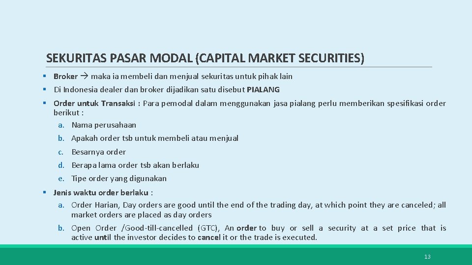 SEKURITAS PASAR MODAL (CAPITAL MARKET SECURITIES) § Broker maka ia membeli dan menjual sekuritas