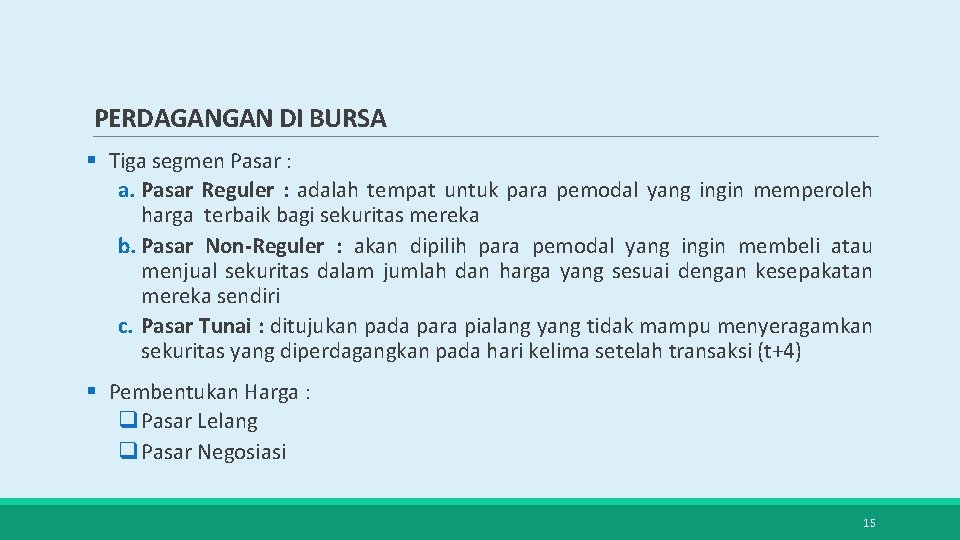 PERDAGANGAN DI BURSA § Tiga segmen Pasar : a. Pasar Reguler : adalah tempat