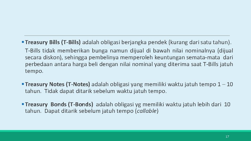 § Treasury Bills (T-Bills) adalah obligasi berjangka pendek (kurang dari satu tahun). T-Bills tidak