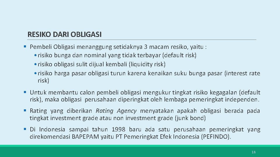 RESIKO DARI OBLIGASI § Pembeli Obligasi menanggung setidaknya 3 macam resiko, yaitu : •