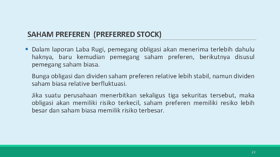 SAHAM PREFEREN (PREFERRED STOCK) § Dalam laporan Laba Rugi, pemegang obligasi akan menerima terlebih