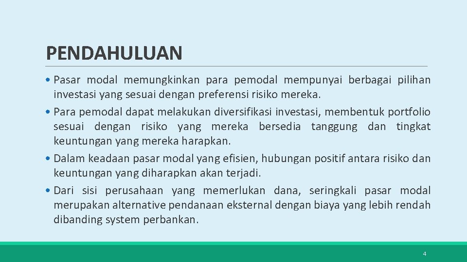 PENDAHULUAN • Pasar modal memungkinkan para pemodal mempunyai berbagai pilihan investasi yang sesuai dengan