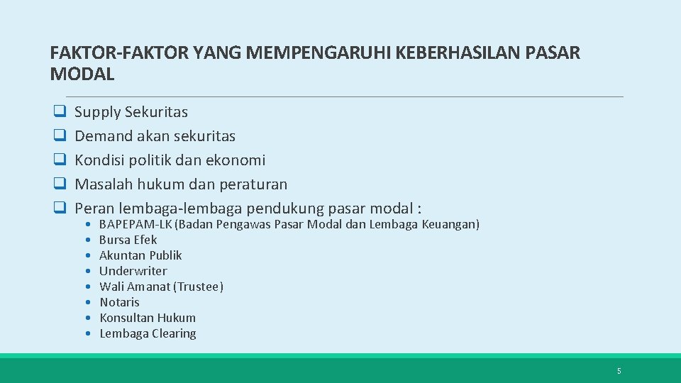 FAKTOR-FAKTOR YANG MEMPENGARUHI KEBERHASILAN PASAR MODAL q q q Supply Sekuritas Demand akan sekuritas