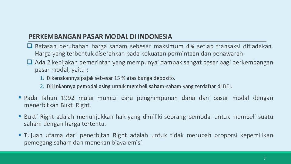 PERKEMBANGAN PASAR MODAL DI INDONESIA q Batasan perubahan harga saham sebesar maksimum 4% setiap