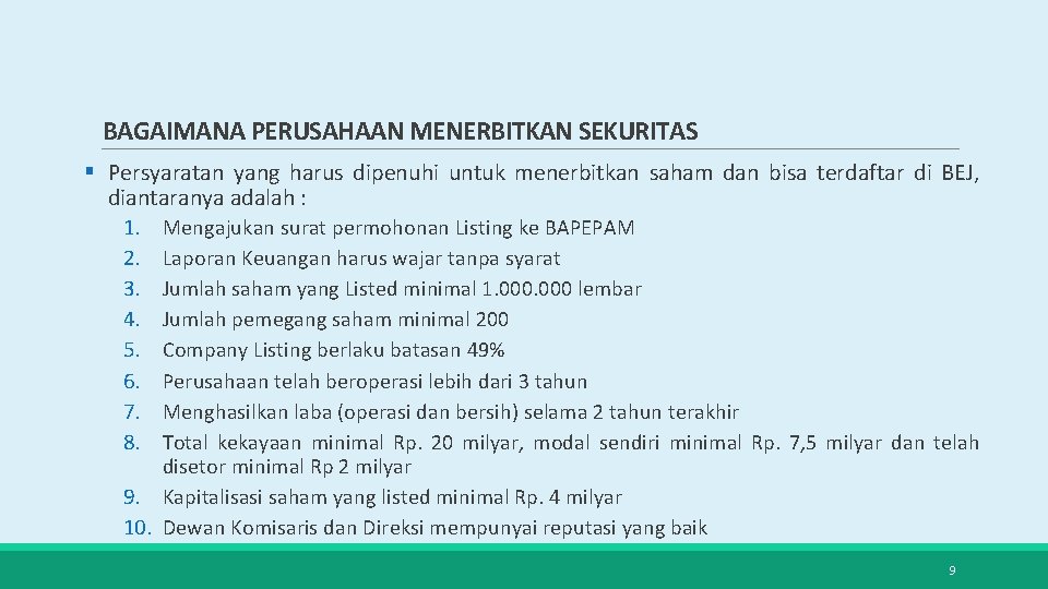 BAGAIMANA PERUSAHAAN MENERBITKAN SEKURITAS § Persyaratan yang harus dipenuhi untuk menerbitkan saham dan bisa