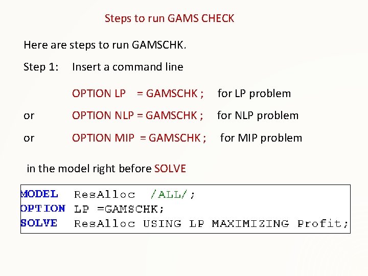 Steps to run GAMS CHECK Here are steps to run GAMSCHK. Step 1: Insert