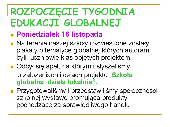 ROZPOCZĘCIE TYGODNIA EDUKACJI GLOBALNEJ n Poniedziałek 16 listopada n Na terenie naszej szkoły rozwieszone