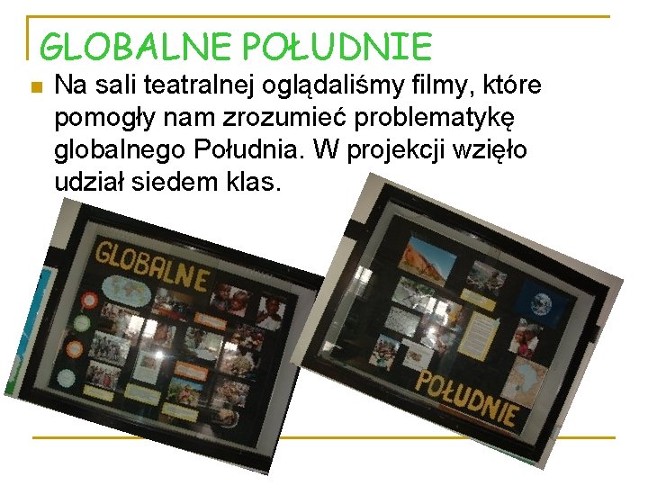 GLOBALNE POŁUDNIE n Na sali teatralnej oglądaliśmy filmy, które pomogły nam zrozumieć problematykę globalnego