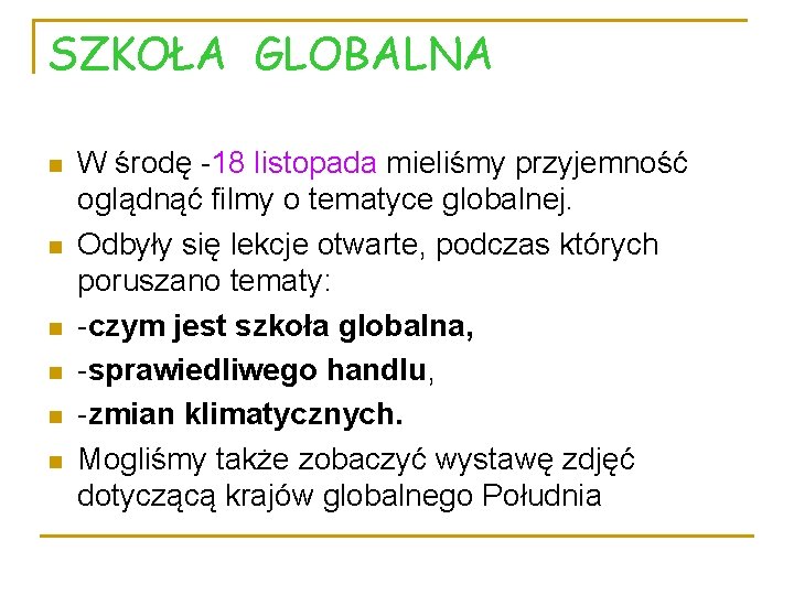 SZKOŁA GLOBALNA n n n W środę -18 listopada mieliśmy przyjemność oglądnąć filmy o