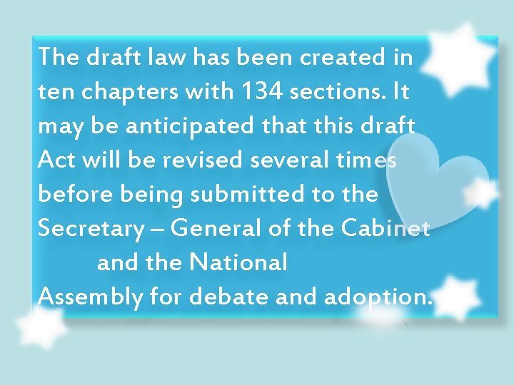 The draft law has been created in ten chapters with 134 sections. It may