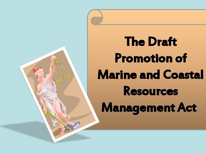 The Draft Promotion of Marine and Coastal Resources Management Act. 