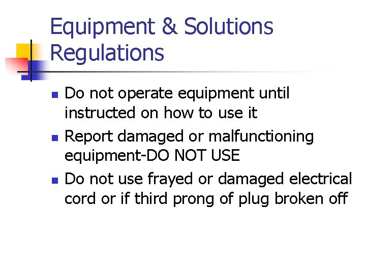 Equipment & Solutions Regulations n n n Do not operate equipment until instructed on