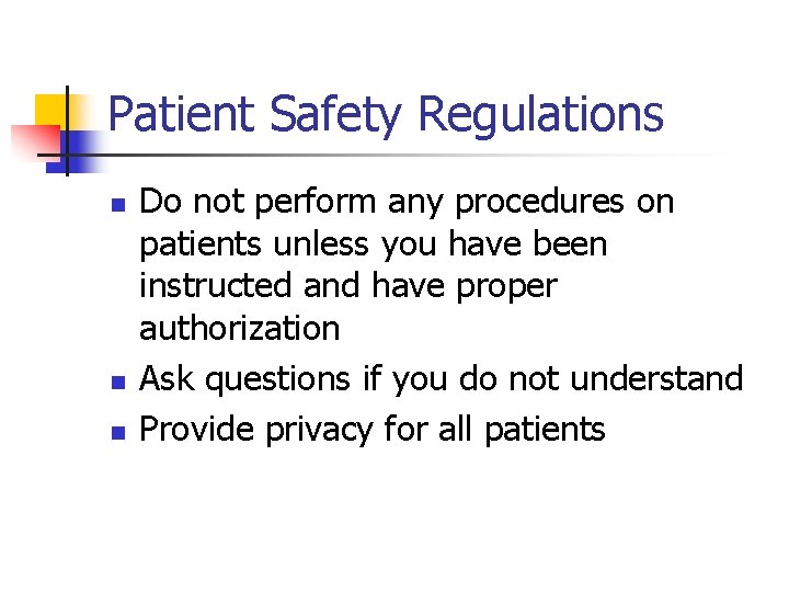 Patient Safety Regulations n n n Do not perform any procedures on patients unless