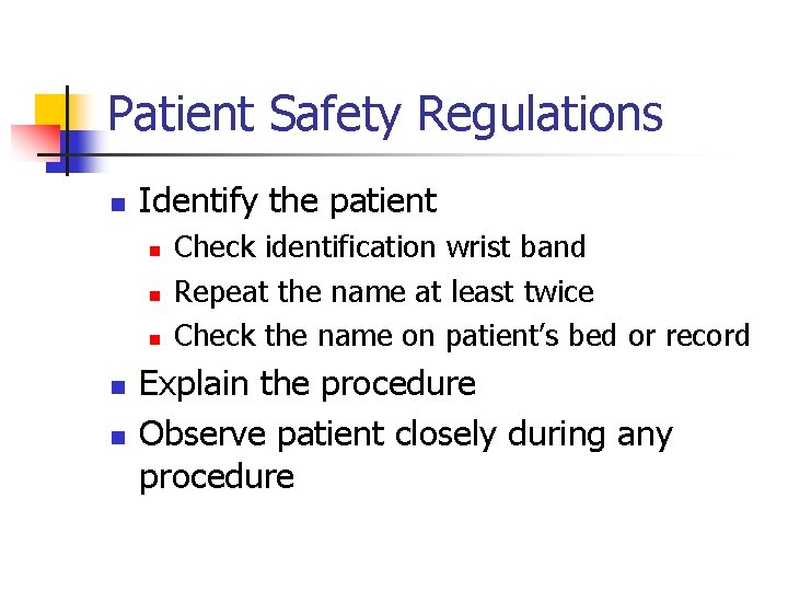 Patient Safety Regulations n Identify the patient n n n Check identification wrist band