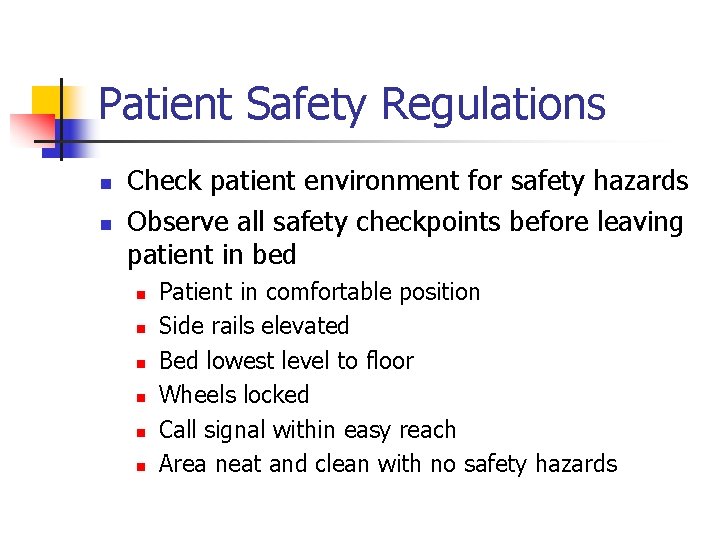 Patient Safety Regulations n n Check patient environment for safety hazards Observe all safety