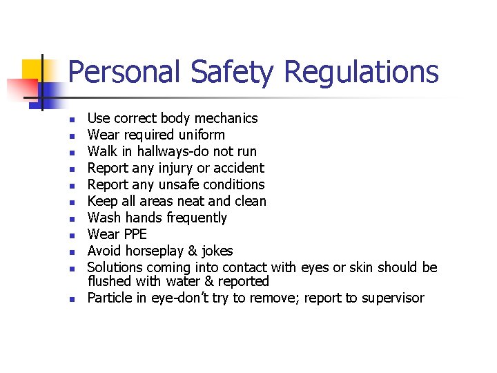 Personal Safety Regulations n n n Use correct body mechanics Wear required uniform Walk