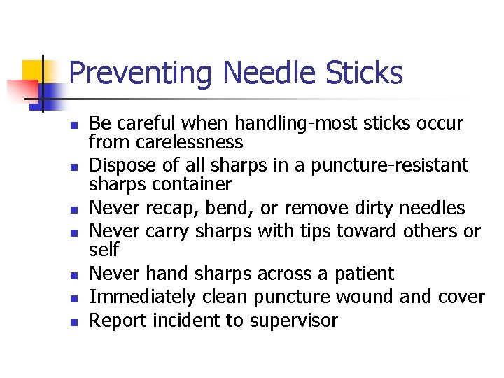 Preventing Needle Sticks n n n n Be careful when handling-most sticks occur from