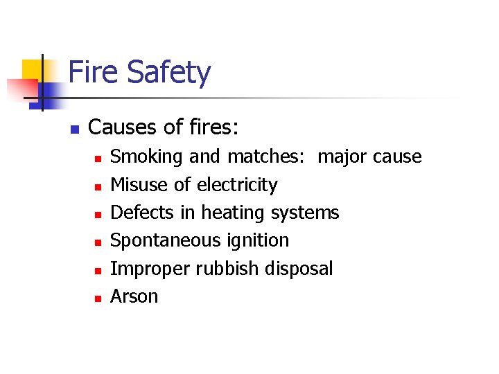 Fire Safety n Causes of fires: n n n Smoking and matches: major cause
