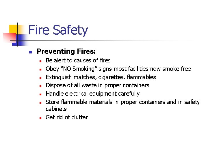 Fire Safety n Preventing Fires: n n n n Be alert to causes of