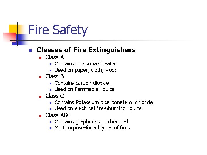 Fire Safety n Classes of Fire Extinguishers n Class A n n n Class