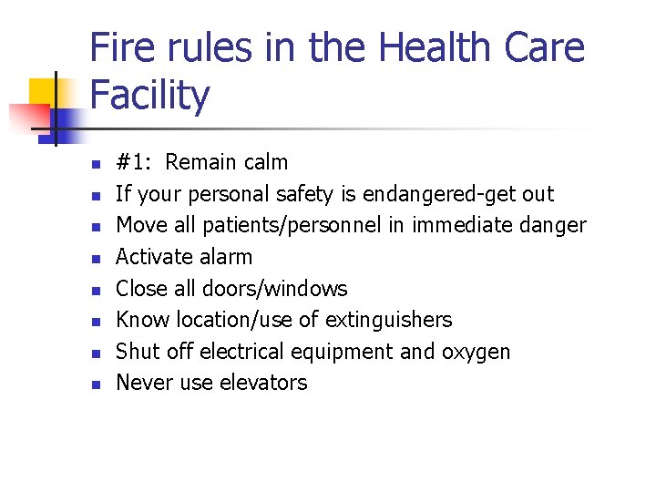 Fire rules in the Health Care Facility n n n n #1: Remain calm