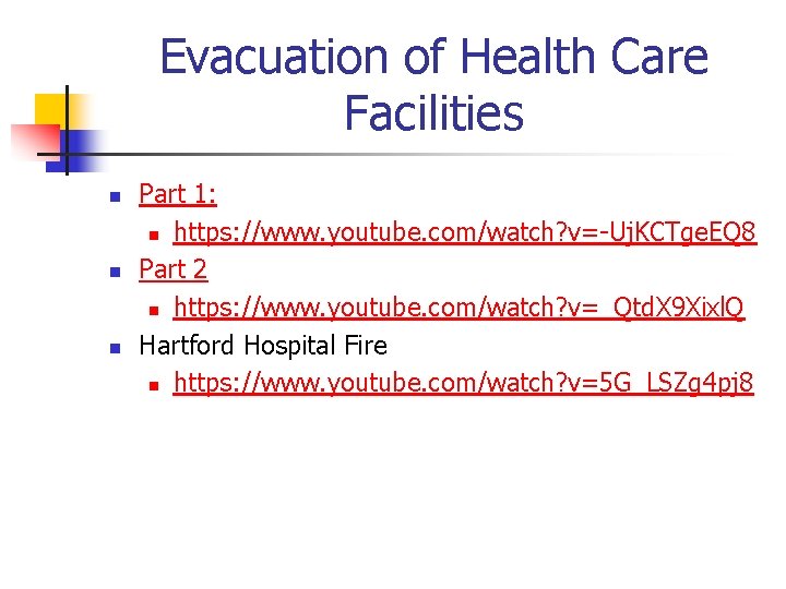Evacuation of Health Care Facilities n n n Part 1: n https: //www. youtube.