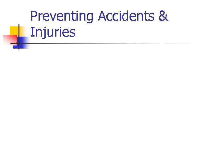 Preventing Accidents & Injuries 