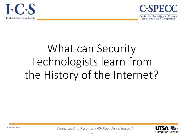 What can Security Technologists learn from the History of the Internet? © Ravi Sandhu