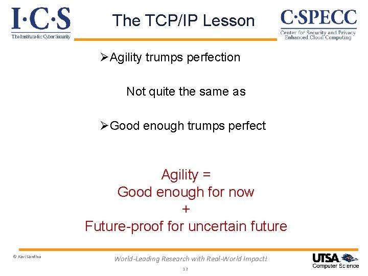 The TCP/IP Lesson ØAgility trumps perfection Not quite the same as ØGood enough trumps