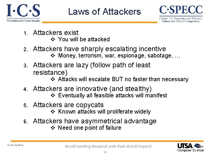 Laws of Attackers 1. Attackers exist v You will be attacked 2. Attackers have