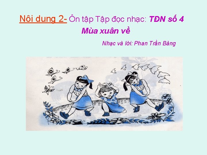 Nô i dung 2 - Ôn tập Tập đọc nhạc: TĐN số 4 Mùa