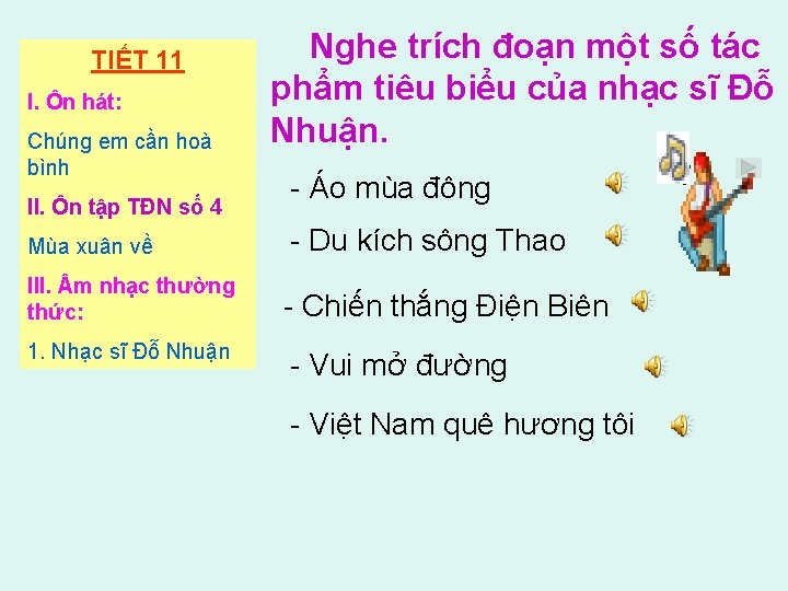 TIẾT 11 I. Ôn hát: Chúng em cần hoà bình II. Ôn tập TĐN