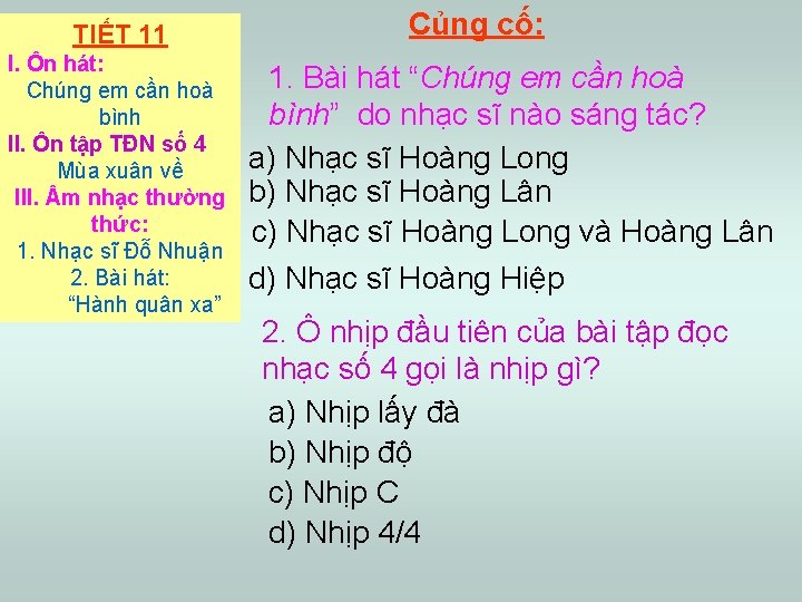 TIẾT 11 I. Ôn hát: Chúng em cần hoà bình II. Ôn tập TĐN